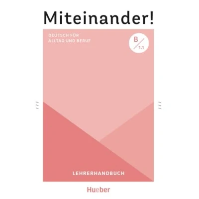 Abbildung von Miteinander! Deutsch für Alltag und Beruf B1.1: als Zweitsprache / Lehrerhandbuch