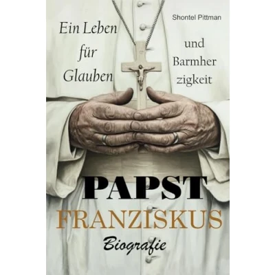 Abbildung von Papst Franziskus Biografie: Ein Leben für Glauben und Barmherzigkeit