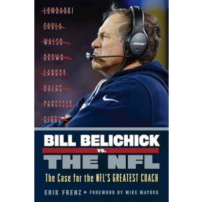 Abbildung von Bill Belichick vs. the NFL: Case for NFL&#039;s Greatest Coach