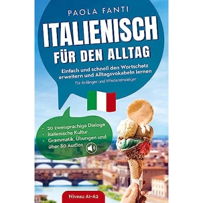 Abbildung von Italienisch Für den Alltag Einfach und schnell Wortschatz erweitern Alltagsvokabeln lernen Anfänger Wiedereinsteiger (A1 A2): 20 ... Grammatik, Übungen über 80 Audiodateien