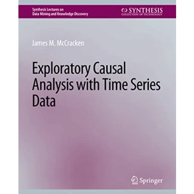 Abbildung von Exploratory Causal Analysis with Time Series Data (Synthesis Lectures on Mining and Knowledge Discovery)