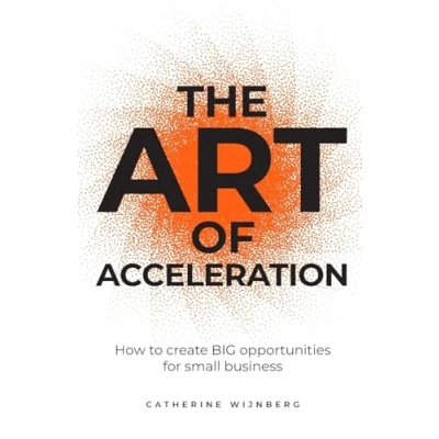 Abbildung von The Art of Acceleration: How to create BIG opportunities for small business