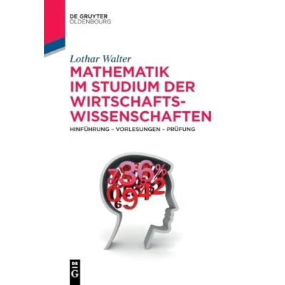 Abbildung von Mathematik im Studium der Wirtschaftswissenschaften: Hinführung Vorlesungen Prüfung