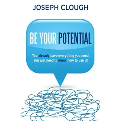 Abbildung von Be Your Potential: You Already Have Everything Need. Just Need To Know How Use It!