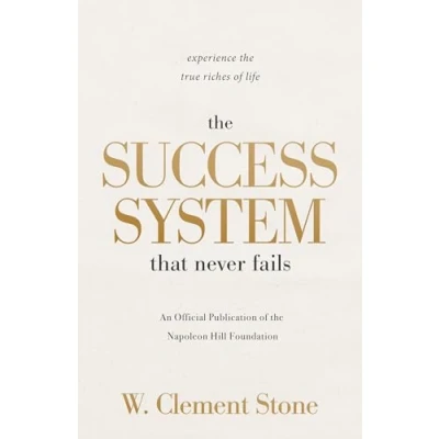 Abbildung von the Success System that Never Fails: Experience True Riches of Life (Official Publication Napoleon Hill Foundation)