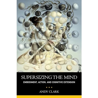 Abbildung von Supersizing The Mind: Embodiment, Action, and Cognitive Extension (Philosophy of Mind Series)
