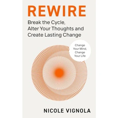 Abbildung von Rewire: Break the Cycle, Alter Your Thoughts and Create Lasting Change