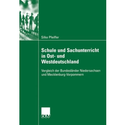 Abbildung von Schule und Sachunterricht in Ost Westdeutschland: Vergleich der Bundesländer Niedersachsen Mecklenburg Vorpommern (German Edition)