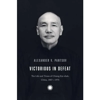 Abbildung von Victorious in Defeat: The Life and Times of Chiang Kai shek, China, 1887 1975