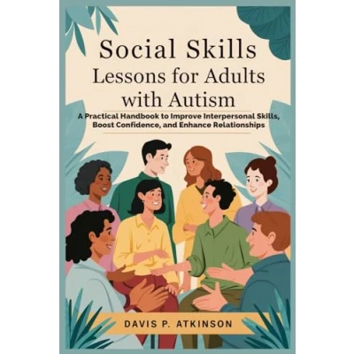 Abbildung von Social Skills Lessons for Adults with Autism: A Practical Handbook to Improve Interpersonal Skills, Boost Confidence, and Enhance Relationships