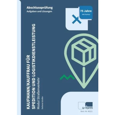 Abbildung von Kaufmann/Kauffrau für Spedition und Logistikdienstleistung: Abschlussprüfung Modul Straßenverkehr