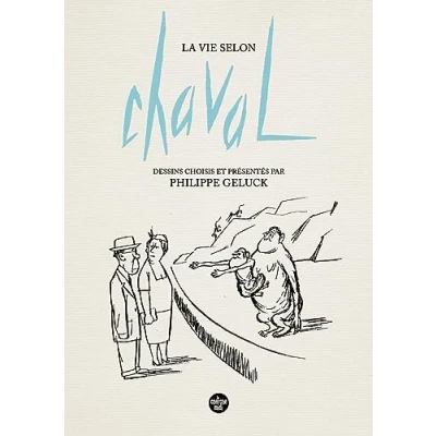 Abbildung von La Vie selon Chaval Dessins choisis et présentés par Philippe Geluck