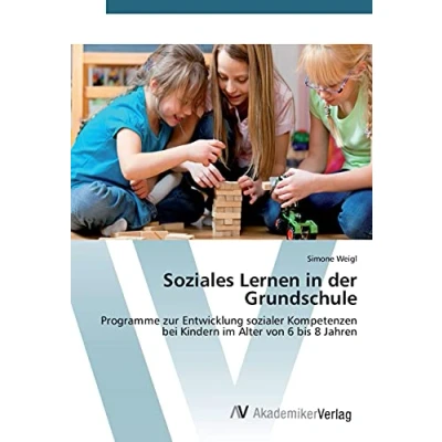 Abbildung von Soziales Lernen in der Grundschule: Programme zur Entwicklung sozialer Kompetenzen bei Kindern im Alter von 6 bis 8 Jahren