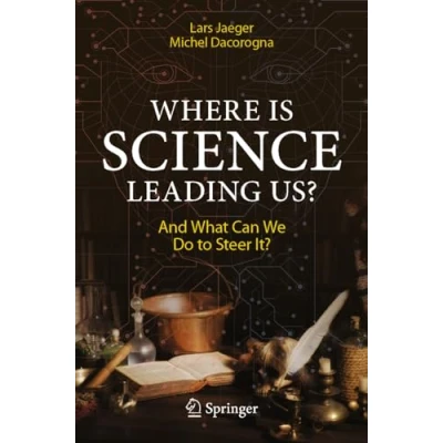 Abbildung von Where Is Science Leading Us?: And What Can We Do to Steer It?
