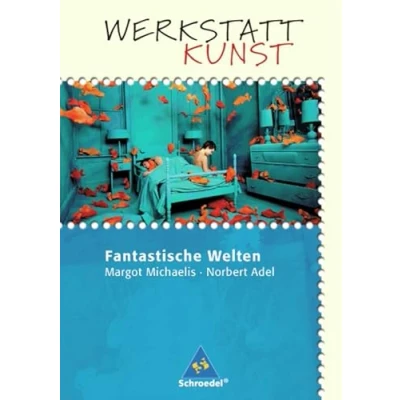 Abbildung von Werkstatt Kunst. Themenhefte für den Kunstunterricht: Kunst: Fantastische Welten