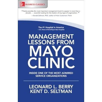 Abbildung von Management Lessons from Mayo Clinic: Inside One of the World&#039;s Most Admired Service Organizations