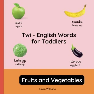Abbildung von Twi English Words for Toddlers Fruits and Vegetables: Teach Learn Kids Beginners Bilingual Picture Book with ... Books Children (English Twi), Band 2)