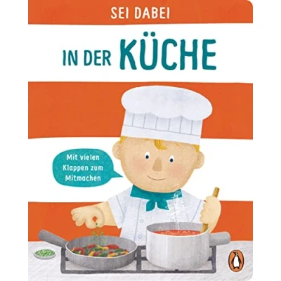Abbildung von Sei dabei! In der Küche: Pappbilderbuch mit vielen Klappen zum Mitmachen ab 2 Jahren (Die Reihe, Band 4)