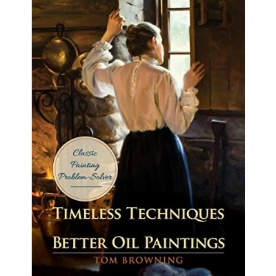 Abbildung von Timeless Techniques for Better Oil Paintings