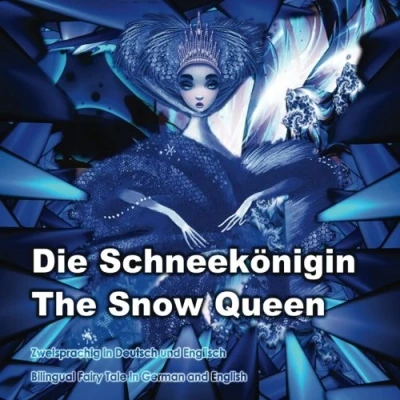 Abbildung von Die Schneekönigin. The Snow Queen. Zweisprachig in Deutsch und Englisch. Bilingual fairy tale German and English: Dual Language Picture Book for Kids (German English Edition)