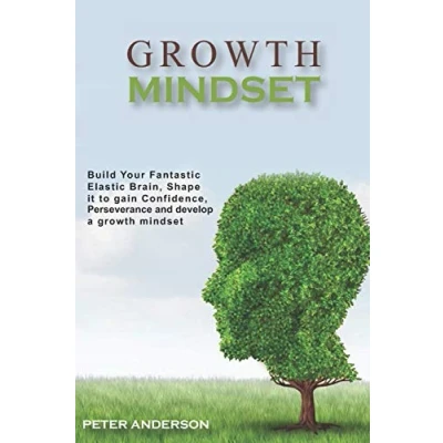 Abbildung von Growth Mindset: Build your Fantastic Elastic Brain, Shape It to Confidence, Perseverance, and Develop a Mindset