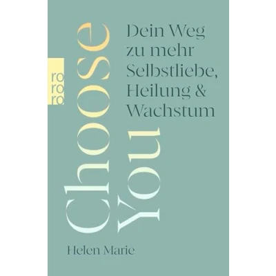 Abbildung von Choose You: Dein Weg zu mehr Selbstliebe, Heilung und Wachstum
