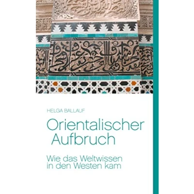 Abbildung von Orientalischer Aufbruch. Wie das Weltwissen in den Westen kam