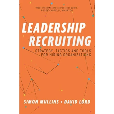 Abbildung von Leadership Recruiting: Strategy, Tactics and Tools for Hiring Organizations
