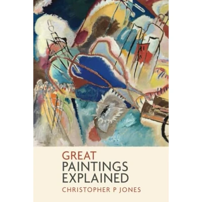 Abbildung von Great paintings Explained: Learn to read through some of art&#039;s most famous works (Looking at Art)