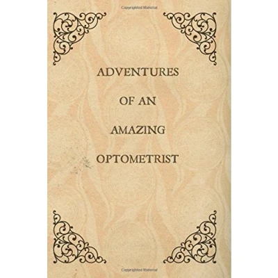 Abbildung von Adventures of an amazing Optometrist: Optometrist Gifts,Notebook,Graduation Gifts Optometrist,6x9 Lined Paper,Optometry,Christmas,Birthday,Funny,Vintage Book design