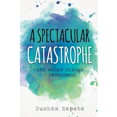 Abbildung von A Spectacular Catastrophe: and other things I recommend (How to Be Ferociously Happy, Band 3)