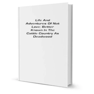 Abbildung von Life and Adventures of Nat Love; better known in cattle country as Deadwood Dick