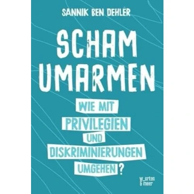 Abbildung von Scham umarmen: Wie mit Privilegien und Diskriminierungen umgehen?