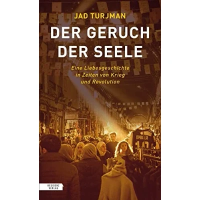 Abbildung von der Geruch Seele: Eine Liebesgeschichte in Zeiten von Krieg und Revolution