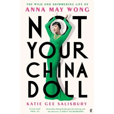 Abbildung von Not Your China Doll: The Wild and Shimmering Life of Anna May Wong
