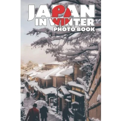 Abbildung von Japan in Winter Photo Book: Amazing Views Colorful Photos For All Ages To Relax And Unwind