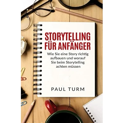 Abbildung von Storytelling für Anfänger: Wie Sie eine Story richtig aufbauen und worauf beim achten müssen.