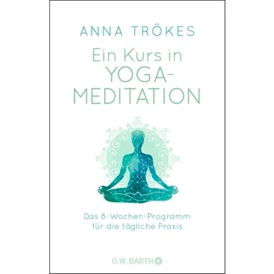 Abbildung von Ein Kurs in Yoga Meditation: Das 8 Wochen Programm für die tägliche Praxis