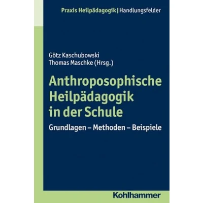 Abbildung von Anthroposophische Heilpädagogik in der Schule: Grundlagen Methoden Beispiele (Praxis Handlungsfelder)