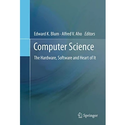 Abbildung von Computer Science: The Hardware, Software and Heart of It