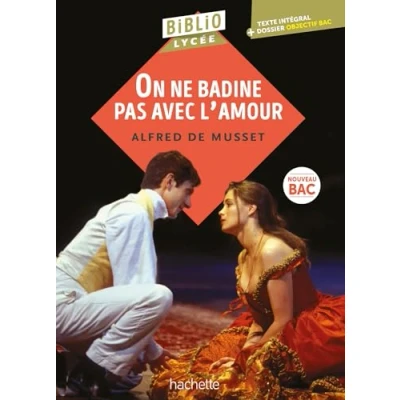 Abbildung von Bibliolycée On ne badine pas avec l&#039;amour, Alfred de Musset BAC 2025: Parcours : Les jeux du coeur et la parole