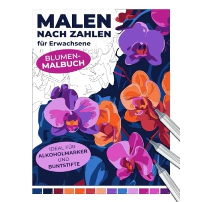 Abbildung von Malen nach Zahlen für Erwachsene Blumen Malbuch Ideal Alkoholmarker und Buntstifte (Malen Zahlen: Entspannende Malbücher Erwachsene)