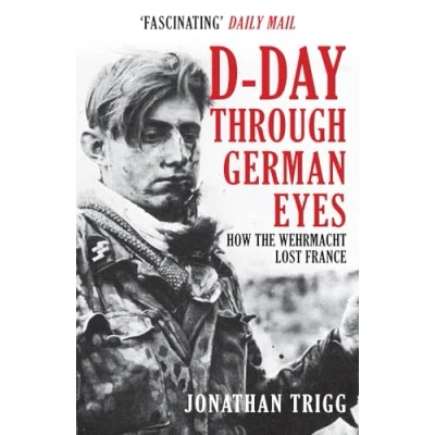 Abbildung von D Day Through German Eyes: How the Wehrmacht Lost France