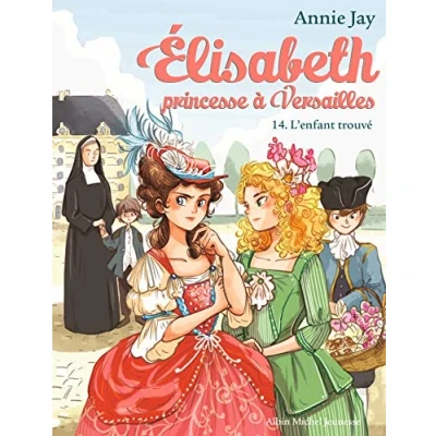 Abbildung von Elisabeth T14 L&#039;Enfant trouvé: Elisabeth, princesse à Versailles tome 14