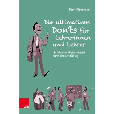 Abbildung von Die ultimativen Don&#039;ts für Lehrerinnen und Lehrer: Ehrlich(er) gelassen(er) durch den Schulalltag