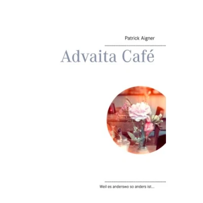 Abbildung von Advaita Café: Weil es anderswo so anders ist...