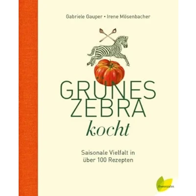 Abbildung von Grünes Zebra kocht: Saisonale Vielfalt in über 100 Rezepten