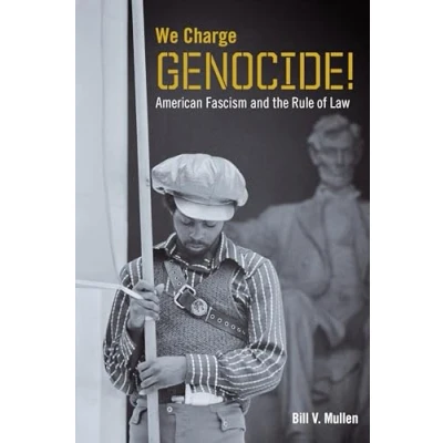Abbildung von We Charge Genocide!: American Fascism and the Rule of Law