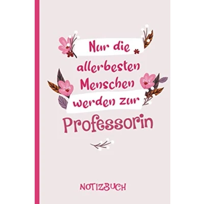 Abbildung von Nur die allerbesten Menschen werden zur Professorin: A5 Notizbuch als Geschenk für eine Professorin /punktiert Geschenke zum GeburtstagGeburtstagsgeschenk Kollegin