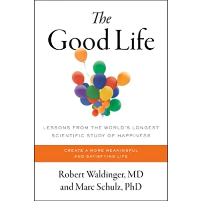 Abbildung von the Good Life: Lessons from World&#039;s Longest Scientific Study of Happiness